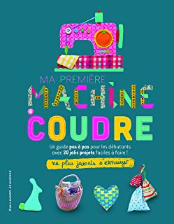 Ma Première Machine à Coudre - Ne Plus Jamais S'ennuyer - De 8 à 13 Ans - 2070668134