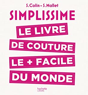 Simplissime Couture: Le Livre De Couture Le Plus Facile Du Monde - 2013967810